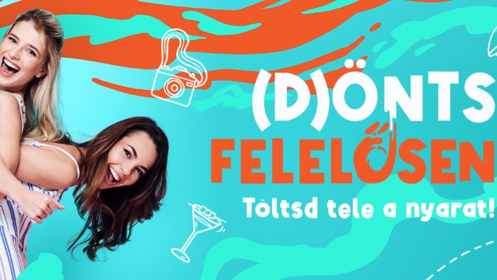 (D)önts felelősen! Töltsd tele a nyarat!