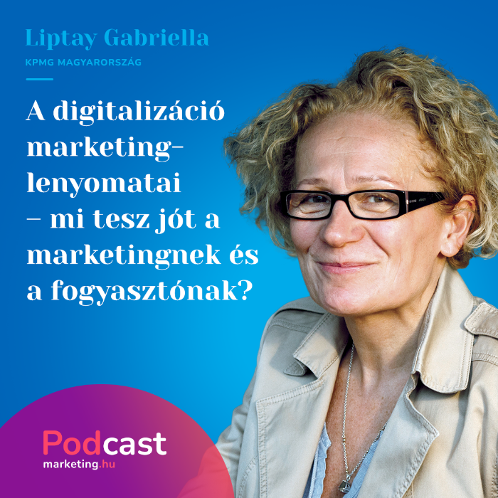 Liptay Gabriella - A digitalizáció marketinglenyomatai - Mi tesz jót a marketingnek és a fogyasztóknak?